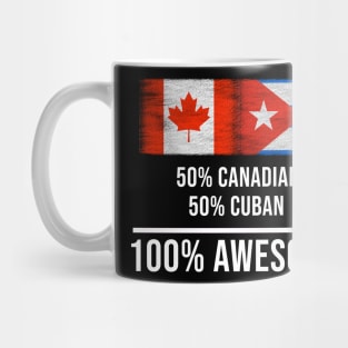 50% Canadian 50% Cuban 100% Awesome - Gift for Cuban Heritage From Cuba Mug